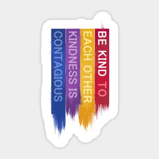 Be Kind to Each Other, Kindness is contagious - positive quote rainbow joyful illustration, be kind life style modern design Sticker